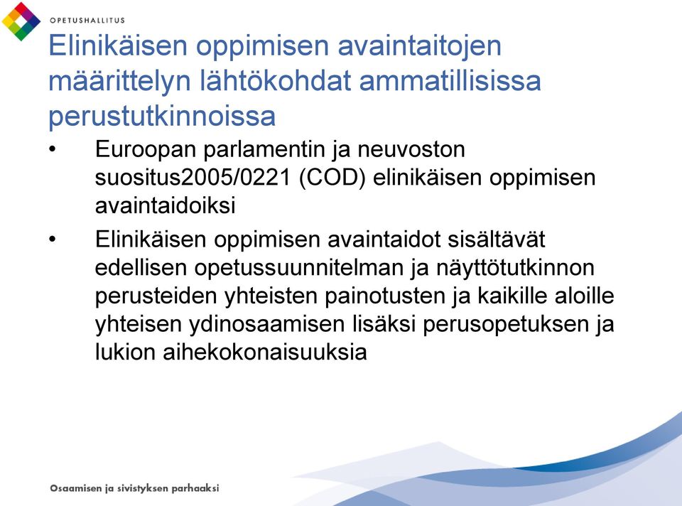 avaintaidot sisältävät edellisen opetussuunnitelman ja näyttötutkinnon perusteiden yhteisten