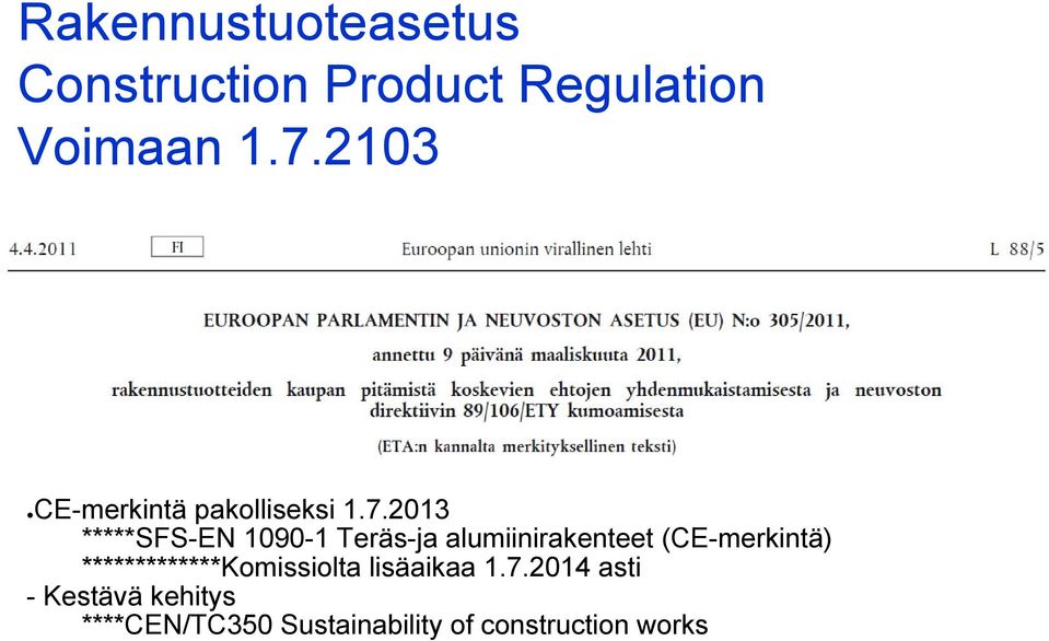 2013 *****SFS-EN 1090-1 Teräs-ja alumiinirakenteet (CE-merkintä)