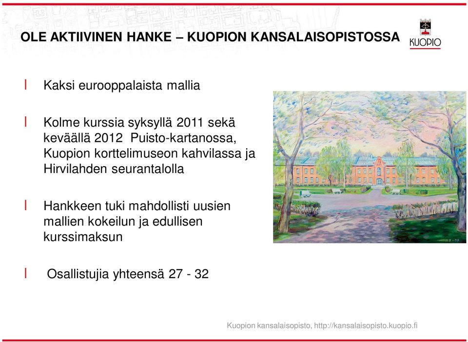 Hirviahden seurantaoa Hankkeen tuki mahdoisti uusien maien kokeiun ja eduisen