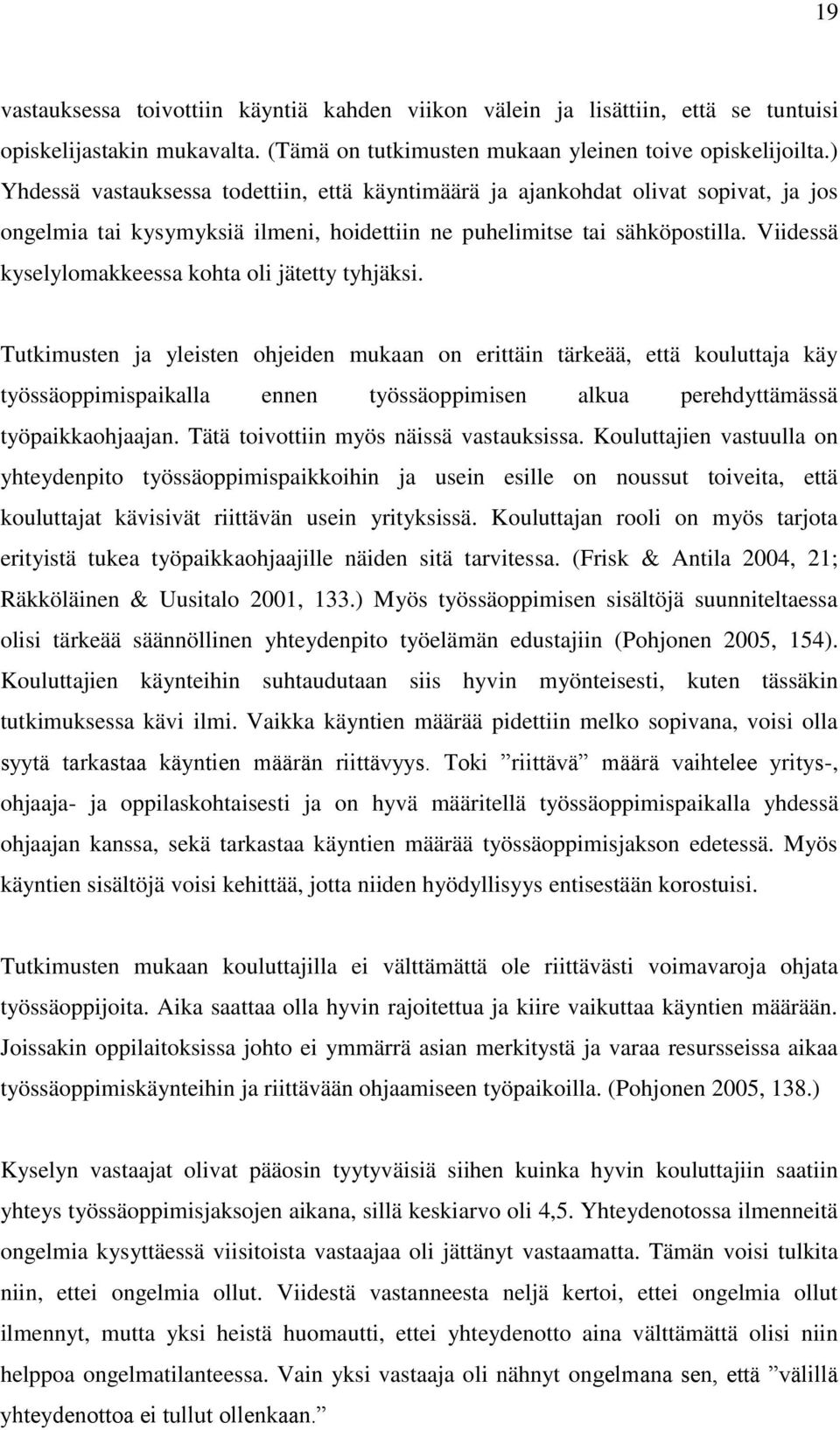 Viidessä kyselylomakkeessa kohta oli jätetty tyhjäksi.