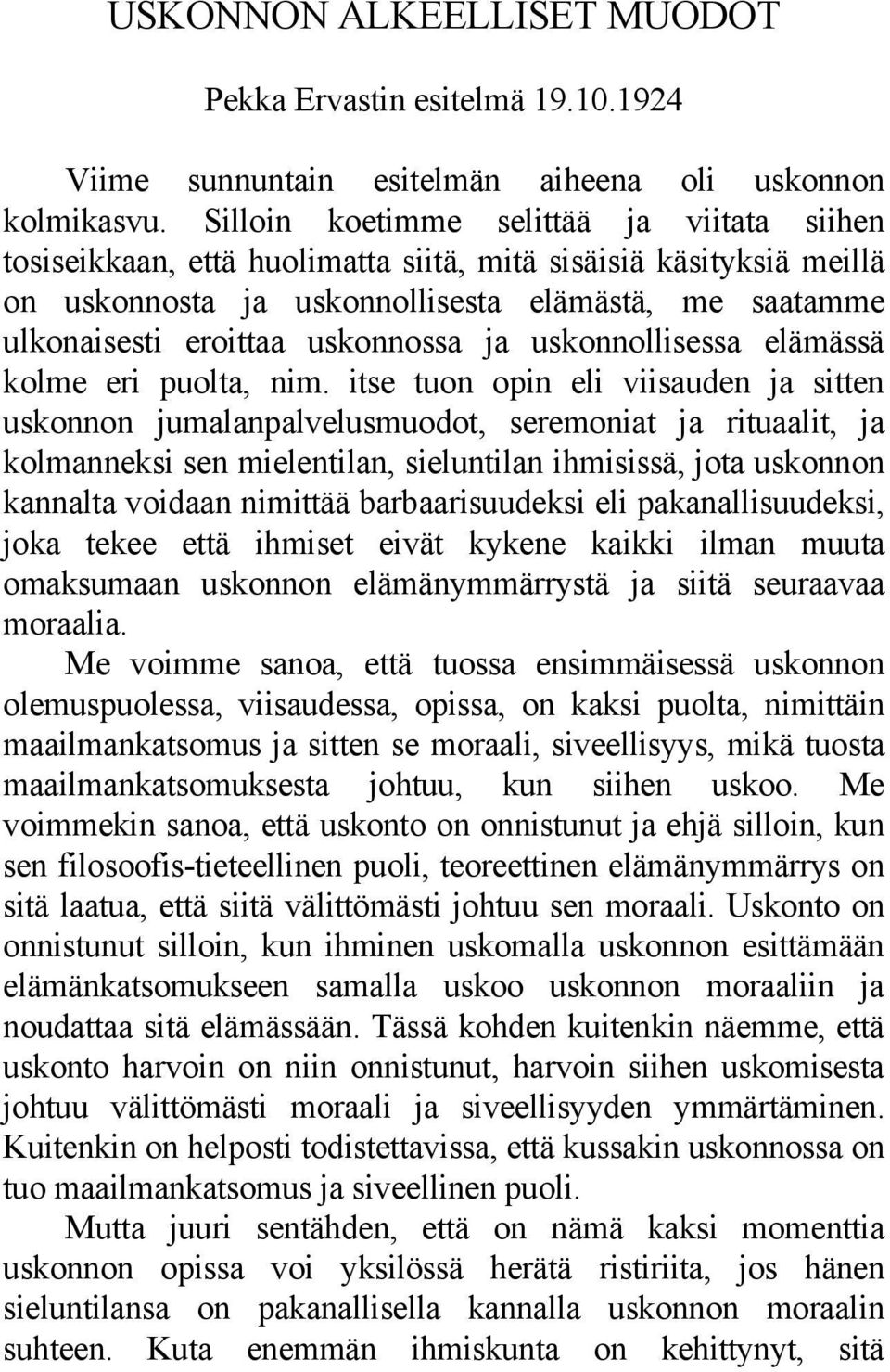 uskonnossa ja uskonnollisessa elämässä kolme eri puolta, nim.
