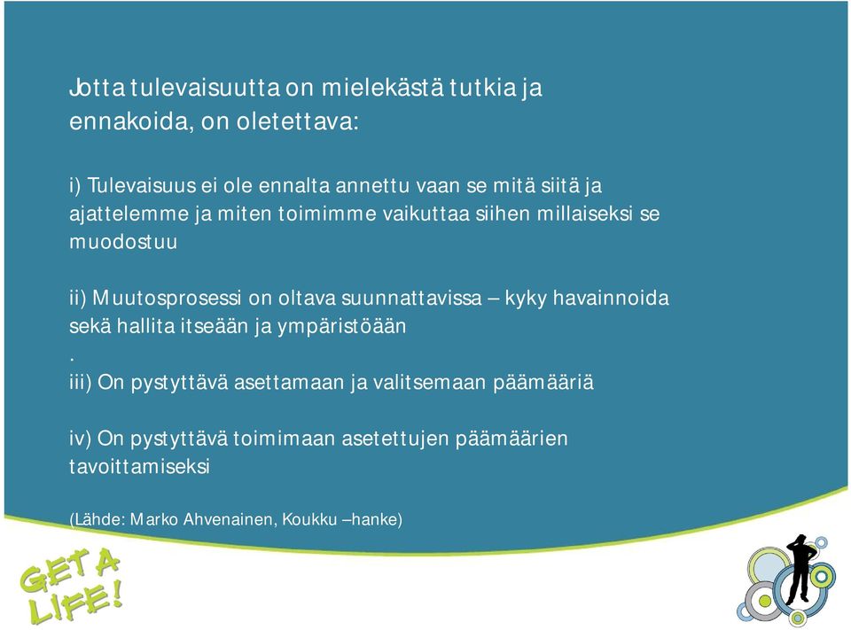 suunnattavissa kyky havainnoida sekä hallita itseään ja ympäristöään.