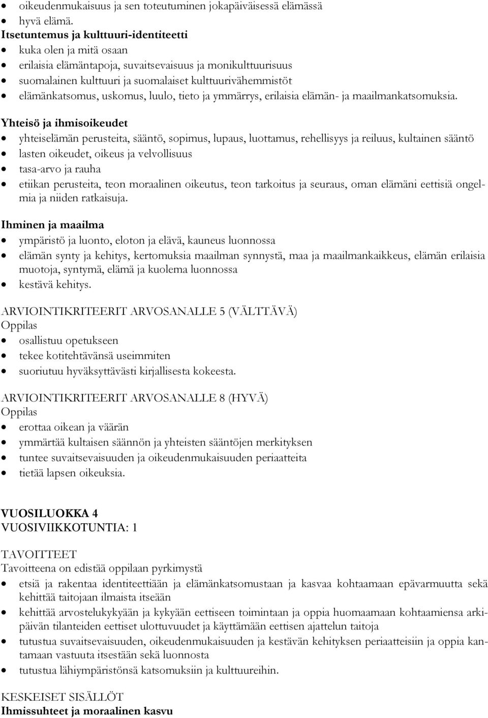 erilaisia elämän- ja maailmankatsomuksia.