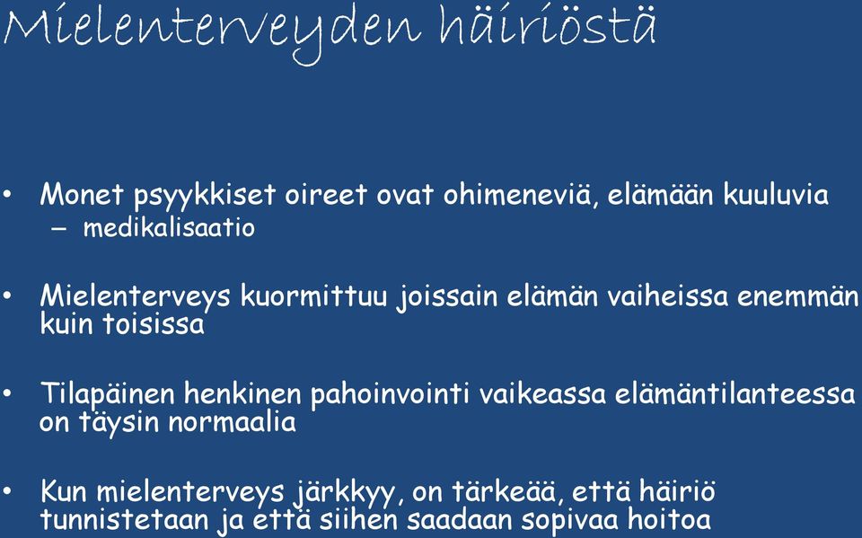 Tilapäinen henkinen pahoinvointi vaikeassa elämäntilanteessa on täysin normaalia Kun