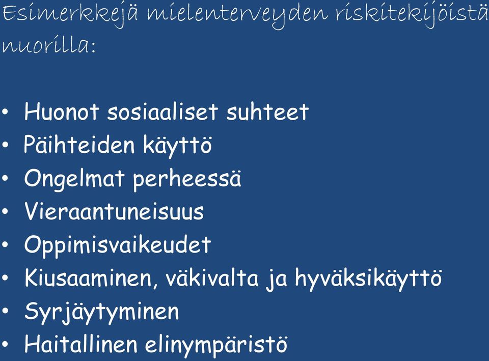 perheessä Vieraantuneisuus Oppimisvaikeudet Kiusaaminen,