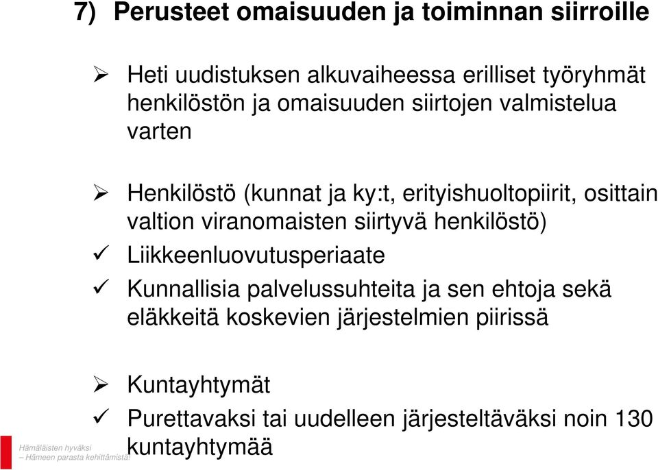 viranomaisten siirtyvä henkilöstö) Liikkeenluovutusperiaate Kunnallisia palvelussuhteita ja sen ehtoja sekä