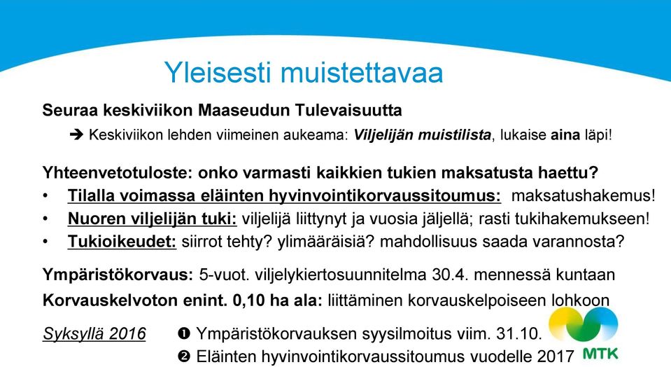 Nuoren viljelijän tuki: viljelijä liittynyt ja vuosia jäljellä; rasti tukihakemukseen! Tukioikeudet: siirrot tehty? ylimääräisiä? mahdollisuus saada varannosta?