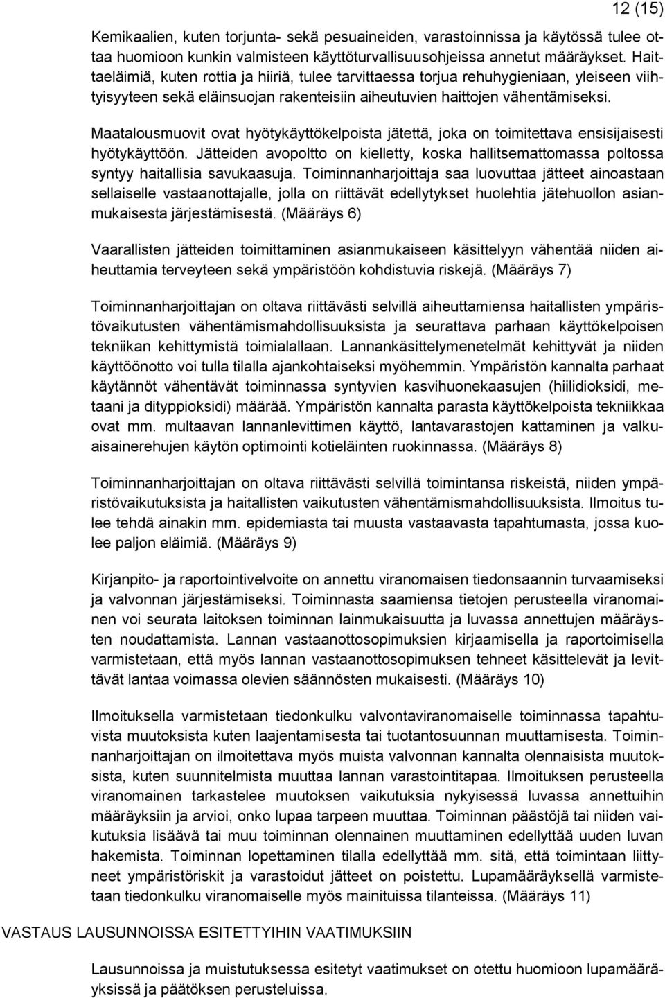 Maatalousmuovit ovat hyötykäyttökelpoista jätettä, joka on toimitettava ensisijaisesti hyötykäyttöön.
