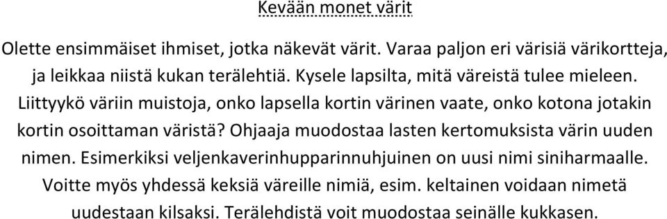 Liittyykö väriin muistoja, onko lapsella kortin värinen vaate, onko kotona jotakin kortin osoittaman väristä?