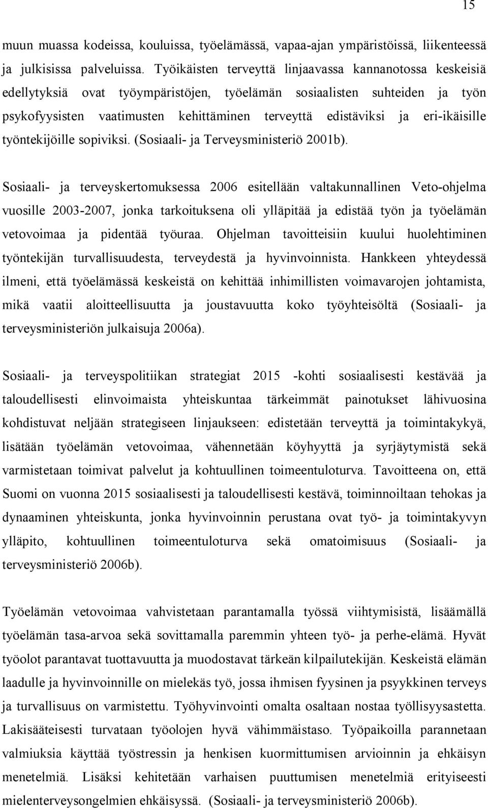 eri ikäisille työntekijöille sopiviksi. (Sosiaali ja Terveysministeriö 2001b).