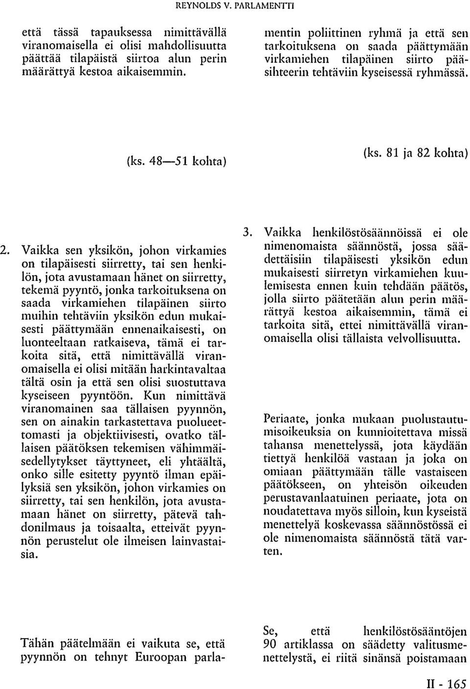 kyseisessä ryhmässä. (ks. 48 51 kohta) (ks. 81 ja 82 kohta) 2.