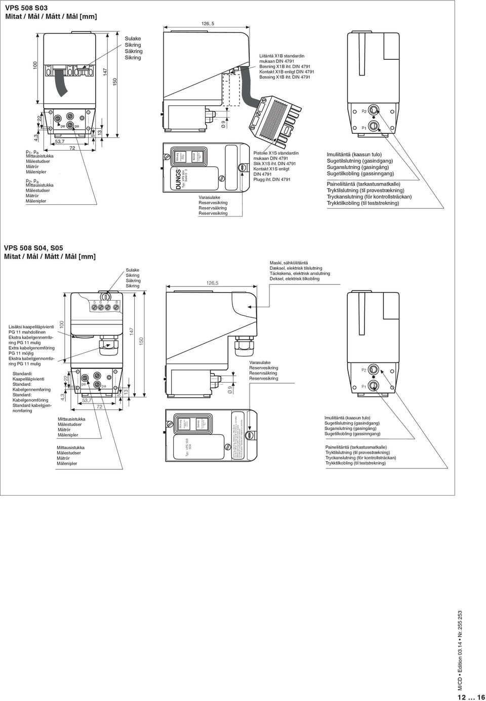 Suivre les instructions de la notice d'utilisation! Seguire le istruzioni! 47 50 Sicherung Fuse Fusible Fusibile Liitäntä Buchse XB standardin mukaan nach DIN DIN 479 479 Bøsning XB socket XB iht.