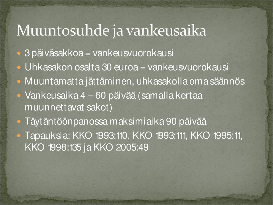 Vankeusaika 4 60 päivää (samalla kertaa muunnettavat sakot)