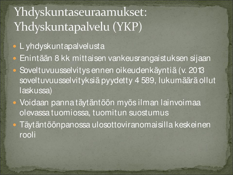 2013 soveltuvuusselvityksiä pyydetty 4 589, lukumäärä ollut laskussa) Voidaan panna