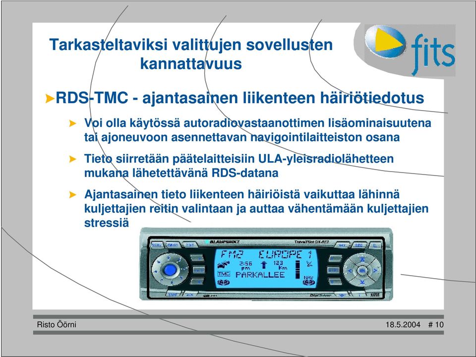 päätelaitteisiin ULA-yleisradiolähetteen mukana lähetettävänä RDS-datana Ajantasainen tieto liikenteen