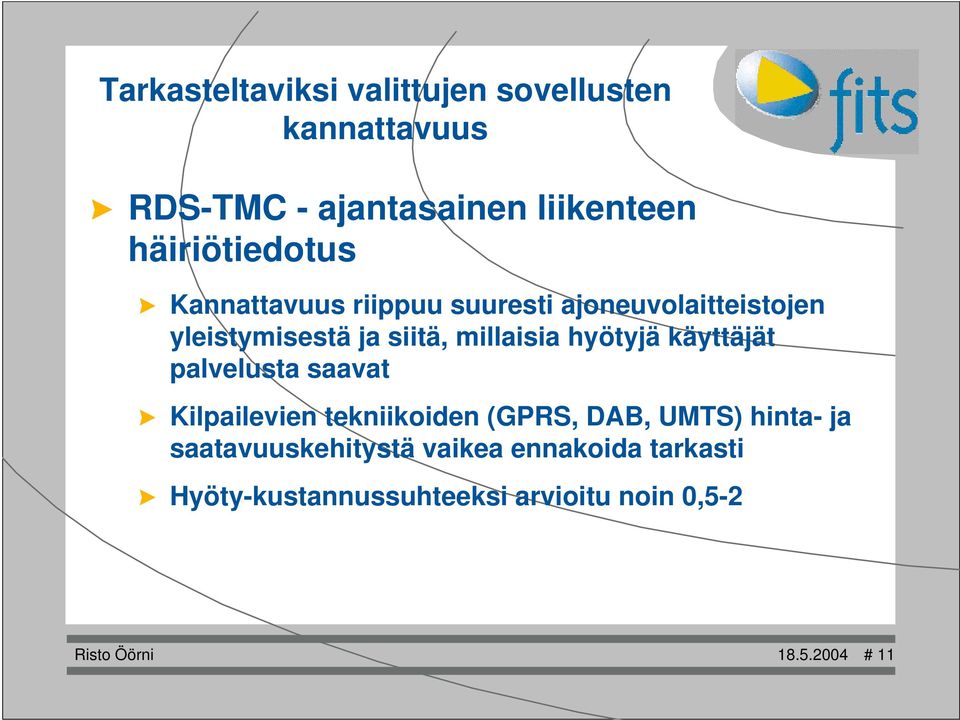 saavat Kilpailevien tekniikoiden (GPRS, DAB, UMTS) hinta- ja saatavuuskehitystä