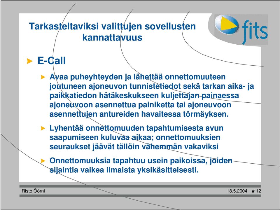 törmäyksen.