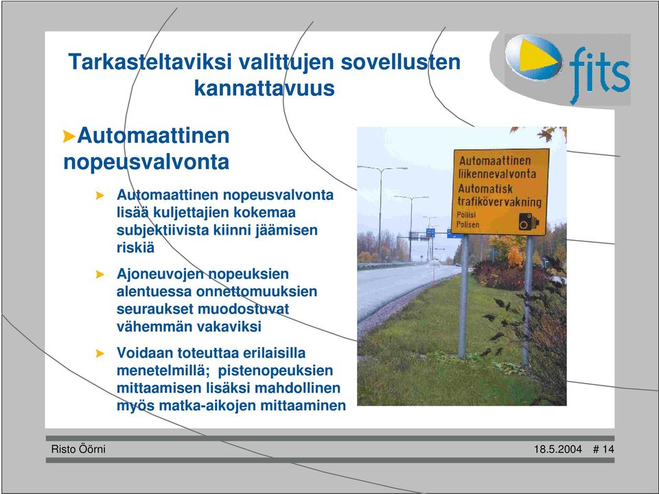 seuraukset muodostuvat vähemmän vakaviksi Voidaan toteuttaa erilaisilla menetelmillä;