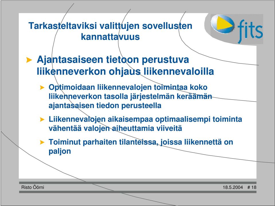 tiedon perusteella Liikennevalojen aikaisempaa optimaalisempi toiminta vähentää valojen