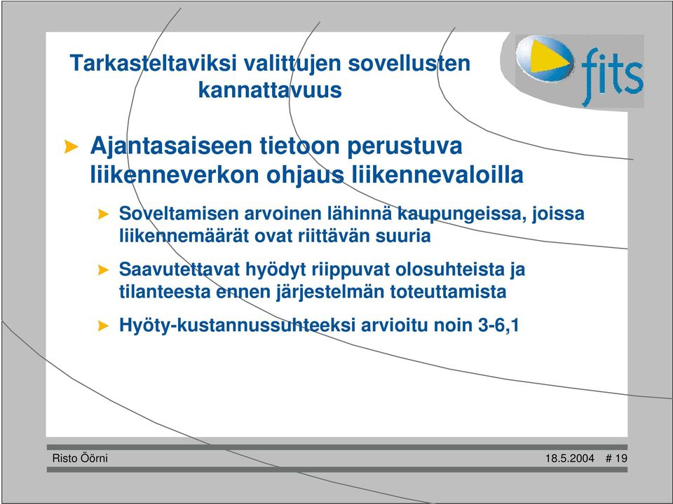 suuria Saavutettavat hyödyt riippuvat olosuhteista ja tilanteesta ennen