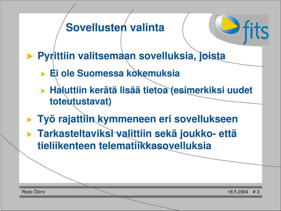 toteutustavat) Työ rajattiin kymmeneen eri sovellukseen Tarkasteltaviksi