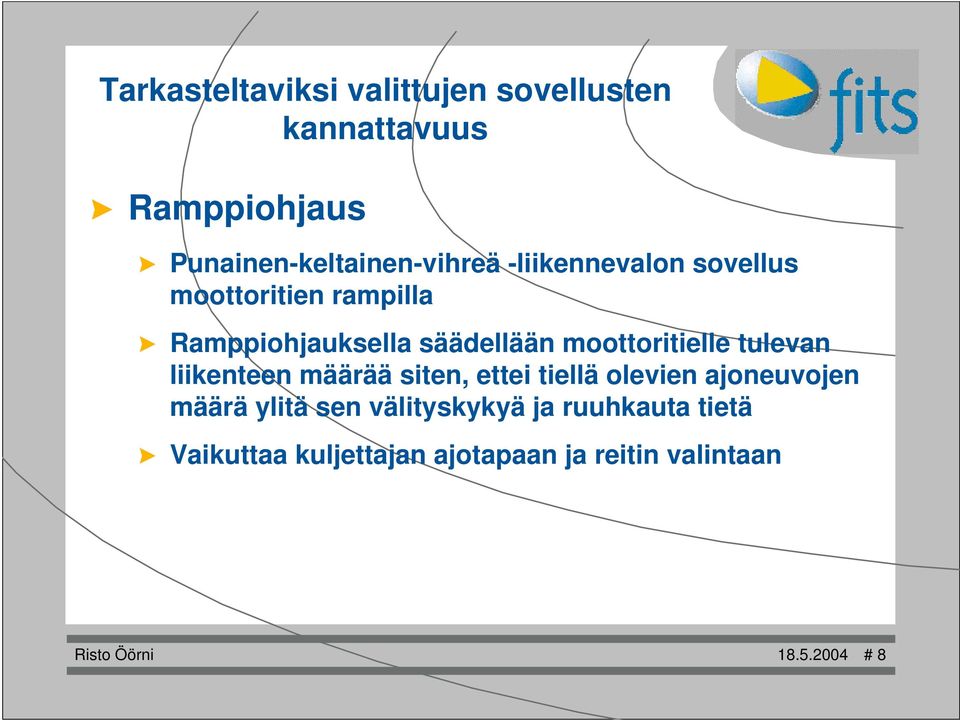 siten, ettei tiellä olevien ajoneuvojen määrä ylitä sen välityskykyä ja