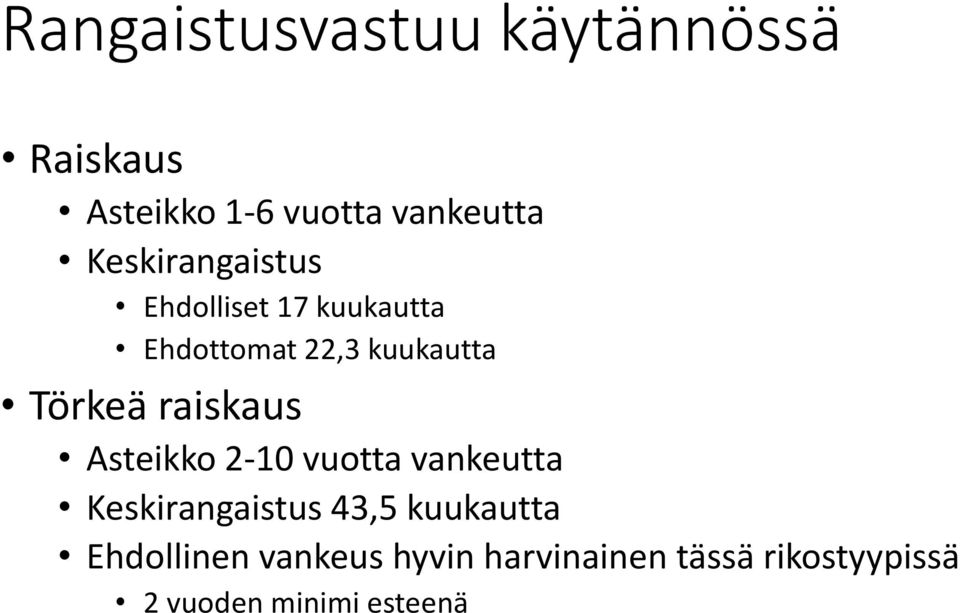 raiskaus Asteikko 2-10 vuotta vankeutta Keskirangaistus 43,5 kuukautta