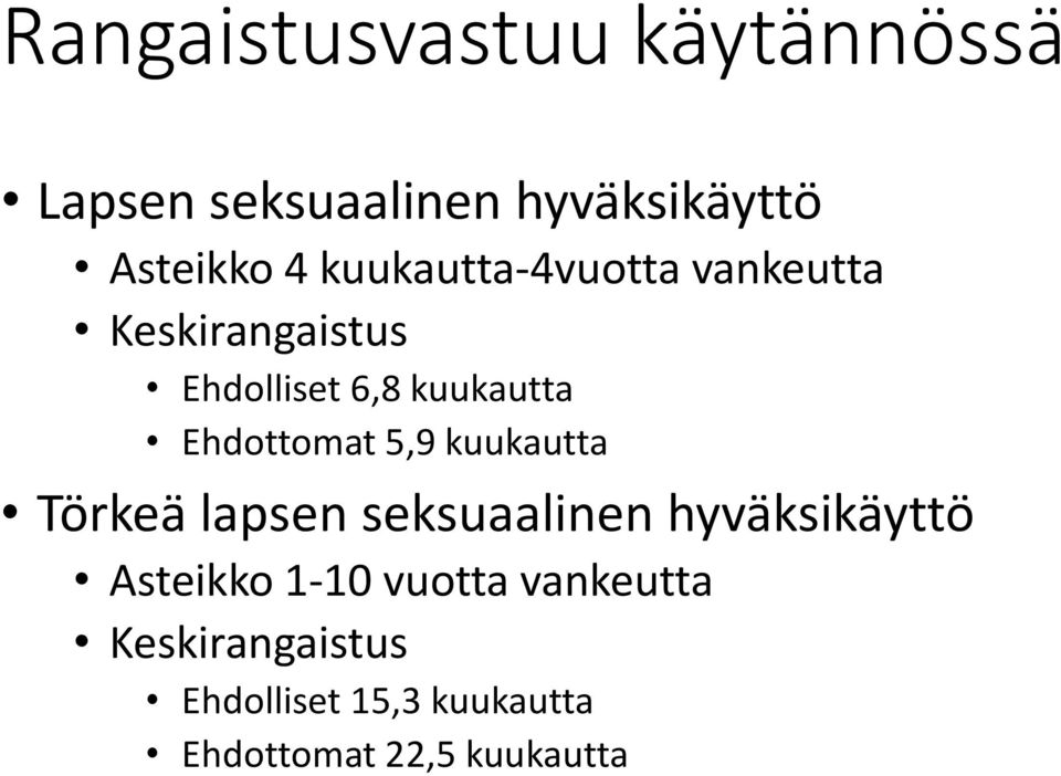 Ehdottomat 5,9 kuukautta Törkeä lapsen seksuaalinen hyväksikäyttö Asteikko