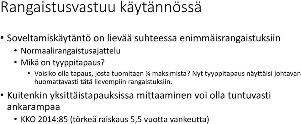 Nyt tyyppitapaus näyttäisi johtavan huomattavasti tätä lievempiin rangaistuksiin.