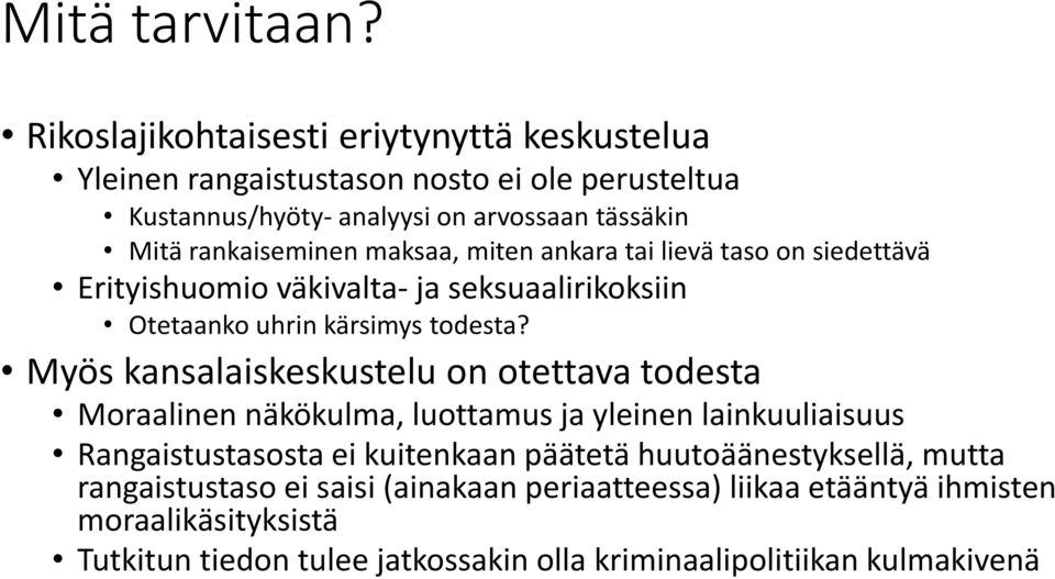 maksaa, miten ankara tai lievä taso on siedettävä Erityishuomio väkivalta- ja seksuaalirikoksiin Otetaanko uhrin kärsimys todesta?