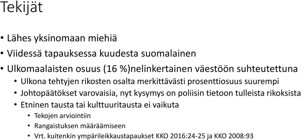 Johtopäätökset varovaisia, nyt kysymys on poliisin tietoon tulleista rikoksista Etninen tausta tai