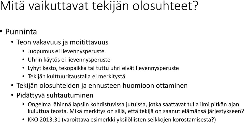 eivät lievennysperuste Tekijän kulttuuritaustalla ei merkitystä Tekijän olosuhteiden ja ennusteen huomioon ottaminen Pidättyvä suhtautuminen
