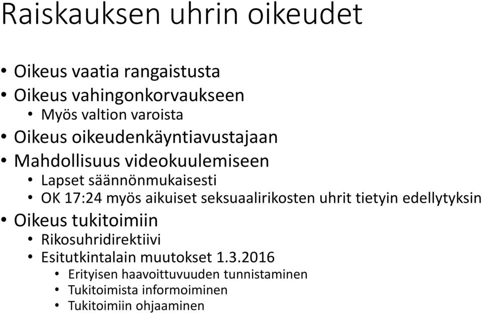 aikuiset seksuaalirikosten uhrit tietyin edellytyksin Oikeus tukitoimiin Rikosuhridirektiivi