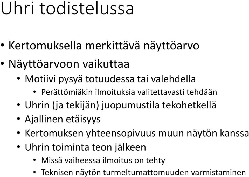 juopumustila tekohetkellä Ajallinen etäisyys Kertomuksen yhteensopivuus muun näytön kanssa Uhrin