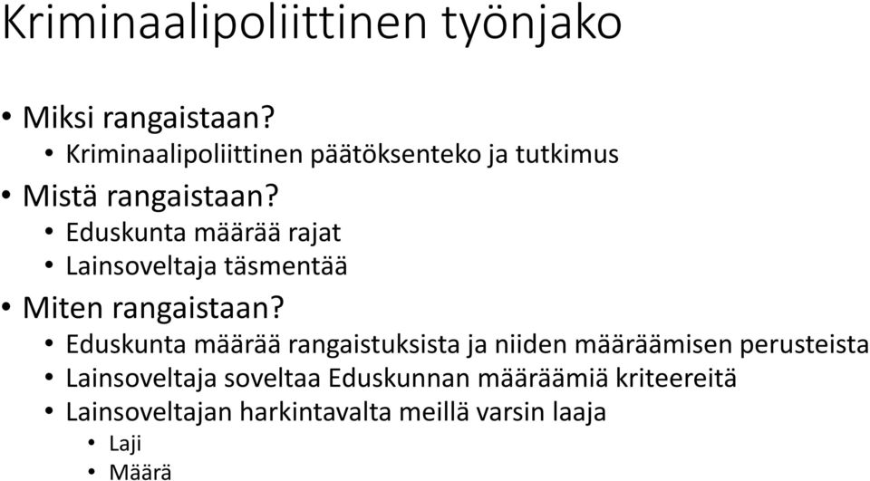 Eduskunta määrää rajat Lainsoveltaja täsmentää Miten rangaistaan?