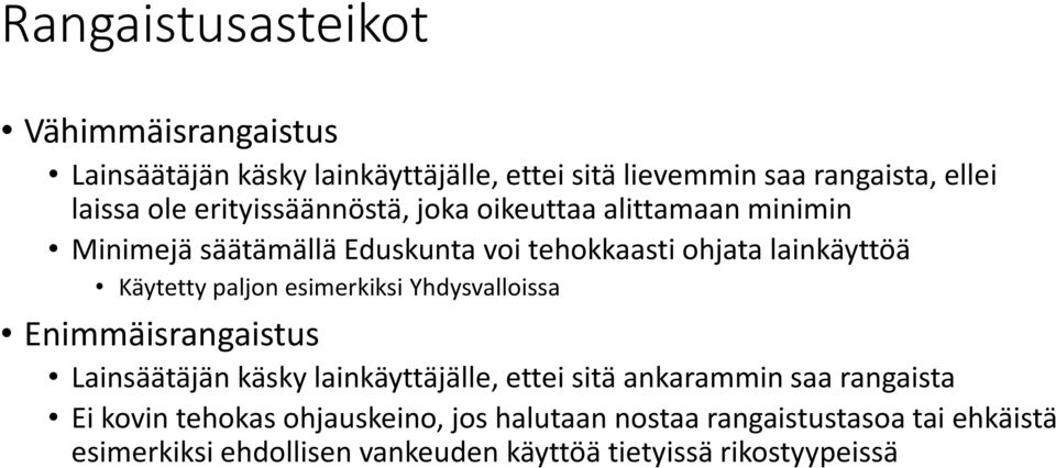 paljon esimerkiksi Yhdysvalloissa Enimmäisrangaistus Lainsäätäjän käsky lainkäyttäjälle, ettei sitä ankarammin saa rangaista Ei