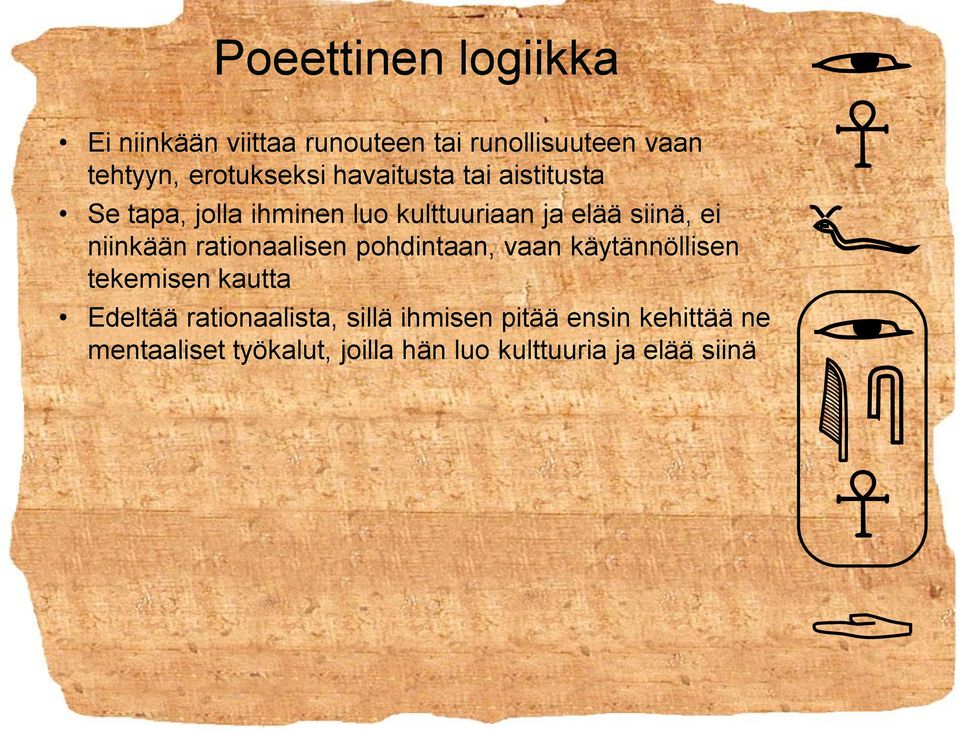 ei niinkään rationaalisen pohdintaan, vaan käytännöllisen tekemisen kautta Edeltää