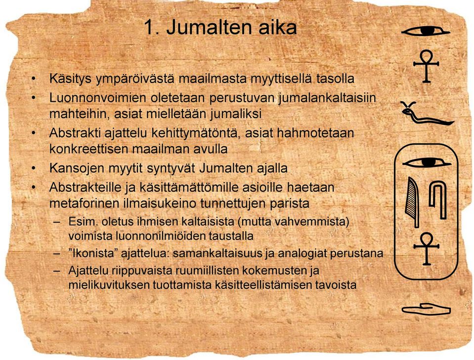 käsittämättömille asioille haetaan metaforinen ilmaisukeino tunnettujen parista Esim.