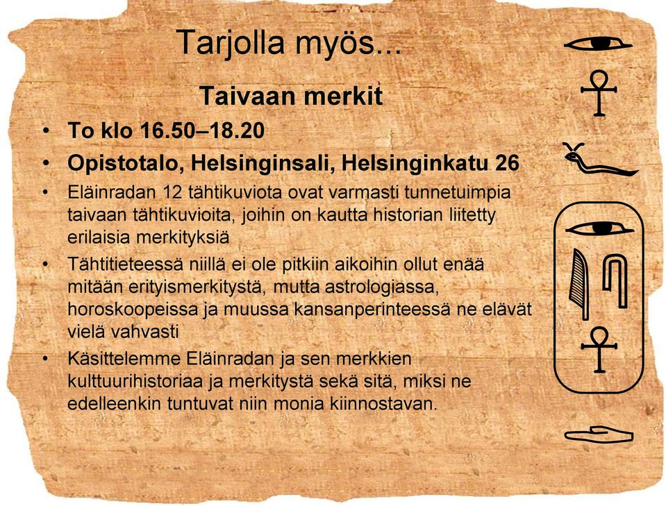 tähtikuvioita, joihin on kautta historian liitetty erilaisia merkityksiä Tähtitieteessä niillä ei ole pitkiin aikoihin ollut enää