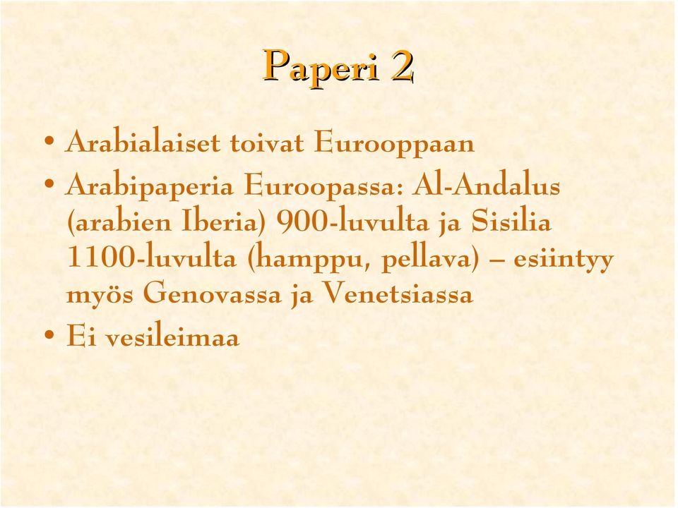 Iberia) 900-luvulta ja Sisilia 1100-luvulta