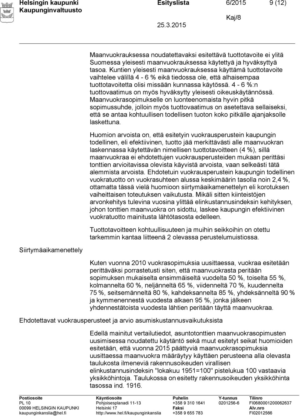 4-6 %:n tuottovaatimus on myös hyväksytty yleisesti oikeuskäytännössä.