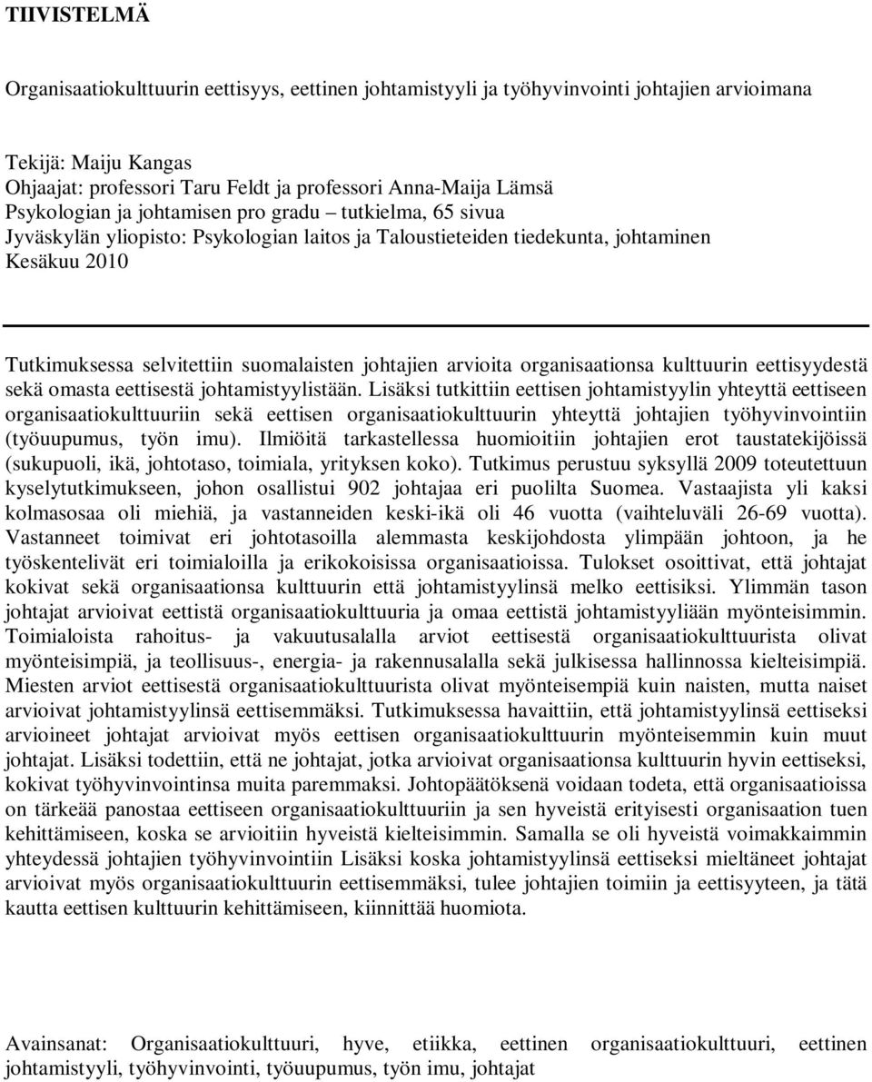 johtajien arvioita organisaationsa kulttuurin eettisyydestä sekä omasta eettisestä johtamistyylistään.