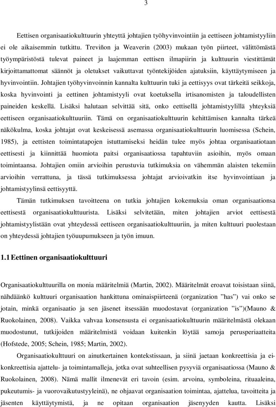 vaikuttavat työntekijöiden ajatuksiin, käyttäytymiseen ja hyvinvointiin.