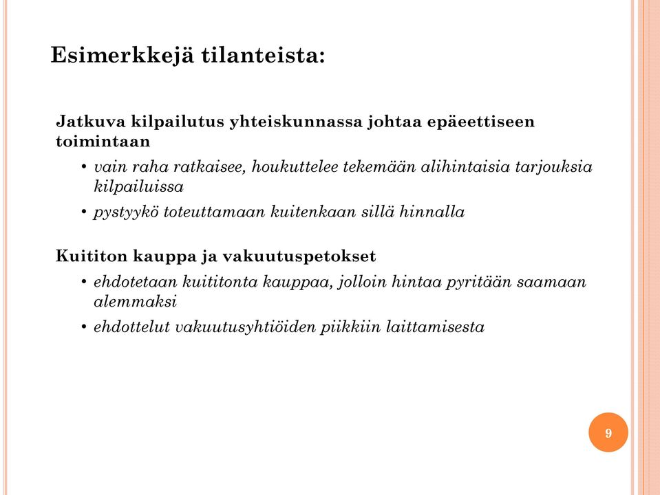toteuttamaan kuitenkaan sillä hinnalla Kuititon kauppa ja vakuutuspetokset ehdotetaan