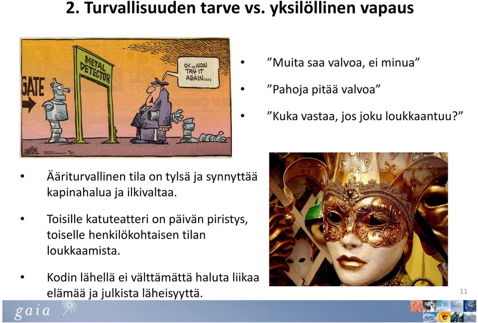 loukkaantuu? Ääriturvallinen tila on tylsä ja synnyttää kapinahalua ja ilkivaltaa.