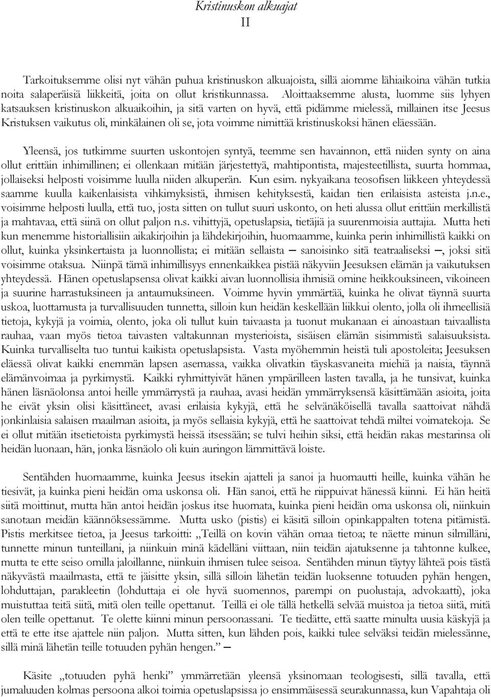 voimme nimittää kristinuskoksi hänen eläessään.
