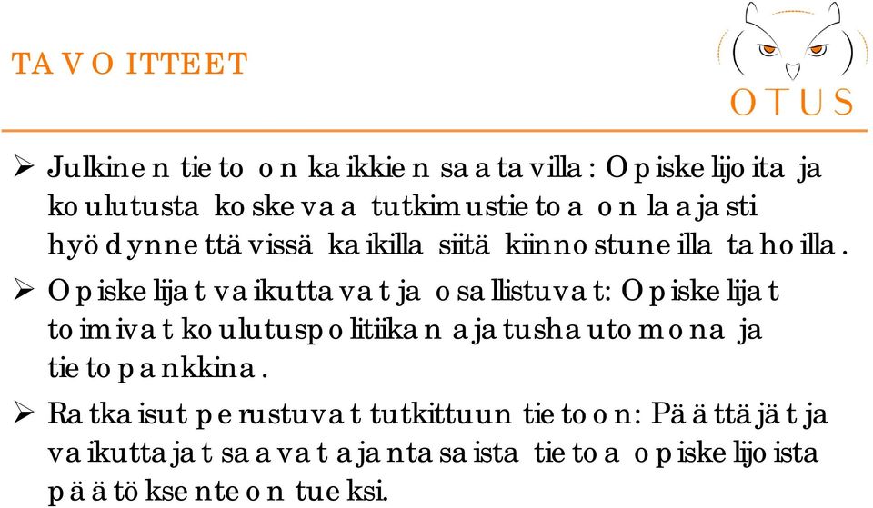 Opiskelijat vaikuttavat ja osallistuvat: Opiskelijat toimivat koulutuspolitiikan ajatushautomona ja