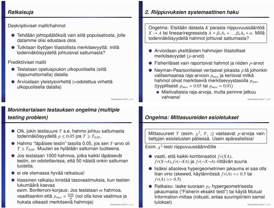 millä todennäköisyydellä johtuisivat sattumasta?