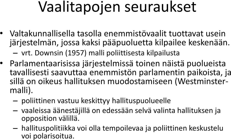 parlamentin paikoista, ja sillä on oikeus hallituksen muodostamiseen (Westminstermalli).
