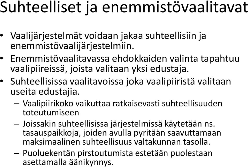 Suhteellisissa vaalitavoissa joka vaalipiiristä valitaan useita edustajia.